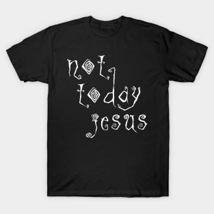 Not Today Jesus // Satanic Typography Design T-Shirt